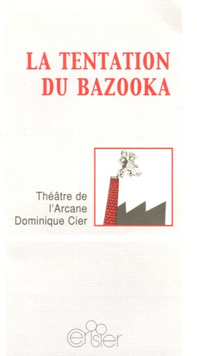 Dominique Cier - La Tentation du Bazzoka.