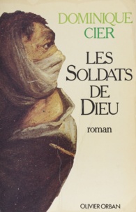 Dominique Cier - Les Soldats de Dieu.