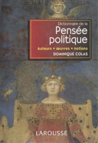 Dominique Colas - Dictionnaire de la Pensée politique - Auteurs, oeuvres, notions.