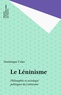 Dominique Colas - Le Léninisme - Philosophie et sociologie politiques du léninisme.