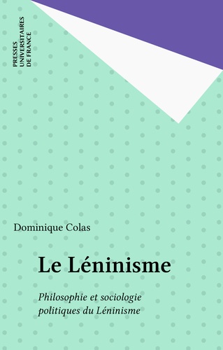 Le Léninisme. Philosophie et sociologie politiques du léninisme