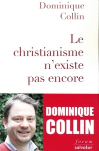 Dominique Collin - Le christianisme n'existe pas encore.