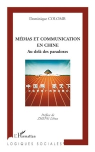 Dominique Colomb - Médias et Communication en Chine - Au-delà des paradoxes.