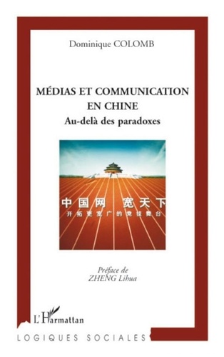 Dominique Colomb - Médias et Communication en Chine - Au-delà des paradoxes.