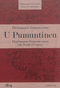 Dominique Colonna et Jean-Luc Santoni - Dictionnaire français-corse - U Pumuntincu.