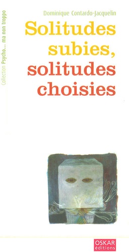 Dominique Contardo-Jacquelin - Solitudes subies, solitudes choisies.