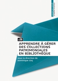 Dominique Coq - Apprendre à gérer des collections patrimoniales en bibliothèque.