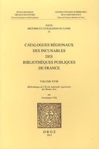 Dominique Coq - Catalogues régionaux des incunables des bibliothèques publiques de France - Volume 18, Bibliothèque de l'Ecole nationale supérieure des Beaux-Arts.