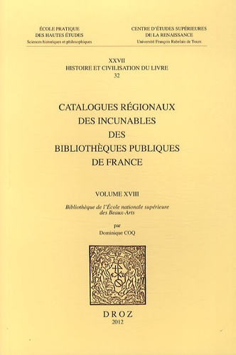 Catalogues régionaux des incunables des bibliothèques publiques de France. Volume 18, Bibliothèque de l'Ecole nationale supérieure des Beaux-Arts