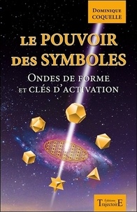 Dominique Coquelle - Le pouvoir des symboles - Ondes de forme et clés d'activation.
