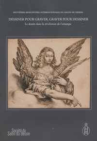 Dominique Cordellier - Dessiner pour graver, graver pour dessiner - Le dessin dans la révolution de l'estampe Tome 2.