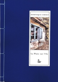 Dominique Cornet - La pluie sur l'île.