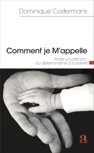 Comment je m'appelle. Porter un prénom : du déterminisme à la liberté - Occasion