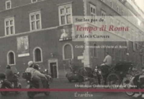 Dominique Costermans et Christian Libens - Sur les pas de Tempo di Roma d'Alexis Curvers - Guide-promenade littéraire de Rome.