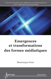 Dominique Cotte - Emergences et transformations des formes médiatiques.