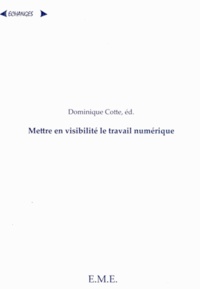 Dominique Cotte - La mise en visibilité du travail numérique.