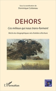 Dominique Cottereau - Dehors - Ces milieux qui nous trans-forment.