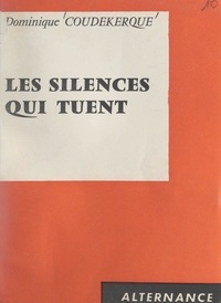 Dominique Coudekerque - Les silences qui tuent.