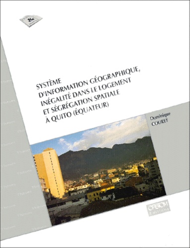 Dominique Couret - Système d'information géographique, inégalité dans le logement et ségrégation spatiale à Quito, Equateur.