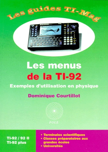 Dominique Courtillot - Les Menus De La Ti-92 . Exemples D'Utilisation En Physique.