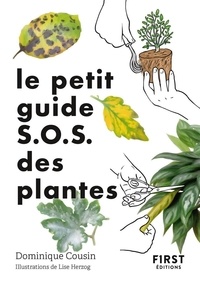 Téléchargement de livres électroniques gratuits Le petit guide S.O.S. des plantes 9782412100158 par Dominique Cousin, Lise Herzog