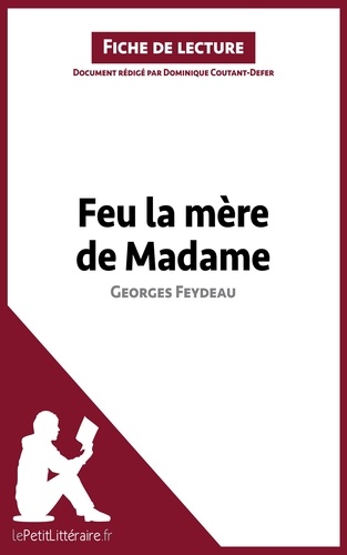 Dominique Coutant-Defer - Feu la mère de Madame de Georges Feydeau - Fiche de lecture.