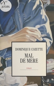 Dominique Cozette - Mal de mère.