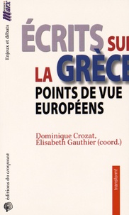 Dominique Crozat et Elisabeth Gauthier - Ecrits sur la Grèce - Points de vue européens.