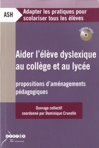 Dominique Crunelle - Aider l'élève dyslexique au collège et au lycée - Propositions d'aménagements pédagogiques.