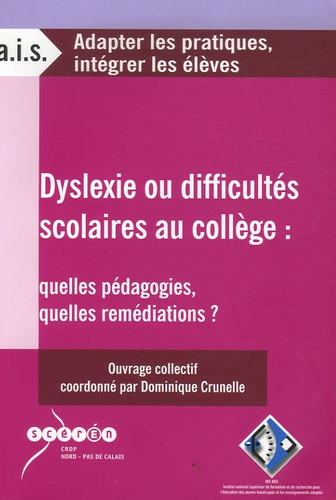 Dominique Crunelle - Dyslexie ou difficultés scolaires au collège : quelles pédagogies, quelles remédiations ?.
