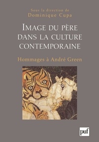 Dominique Cupa - Image du père dans la culture contemporaine - Hommages à André Green.
