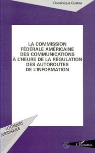 La Commission fédérale américaine des communications à l'heure de la régulation des autoroutes de l'information