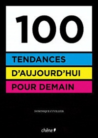 Dominique Cuvillier - 100 tendances d'aujourd'hui pour demain.