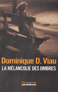 Dominique-D Viau - La mélancolie des ombres.