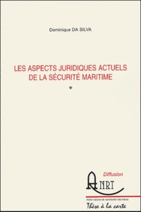 Dominique Da Silva - Les aspects juridiques de la sécurité maritime.
