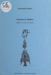 Dominique Daguet et Pierre Durande - Science et abîme - Additif au Lexique d'un bègue.