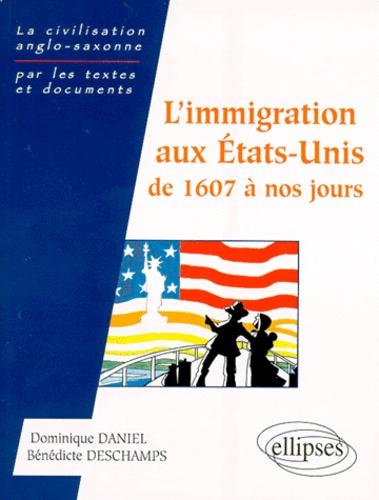 Dominique Daniel - L'immigration aux États-Unis - De 1607 à nos jours.