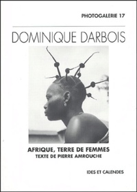 Dominique Darbois - Afrique, terre de femmes.