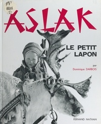 Dominique Darbois - Aslak, le petit Lapon.
