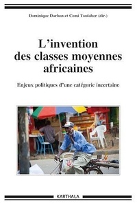 Dominique Darbon et Comi Toulabor - L'invention des classes moyennes africaines - Enjeux politiques d'une catégorie incertaine.