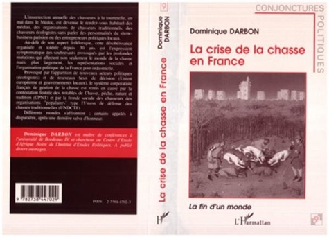 Dominique Darbon - La crise de la chasse en France - La fin d'un monde.