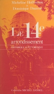 Dominique Dauvois et Micheline Hoffmann - Le 14e arrondissement - Historique et pittoresque.