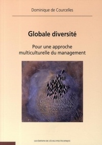 Dominique de Courcelles - Globale diversité - Pour une approche multiculturelle du management.