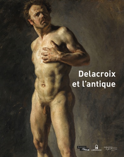 Dominique de Font-Réaulx - Dans l'atelier - L'antiquité secrète de Delacroix.