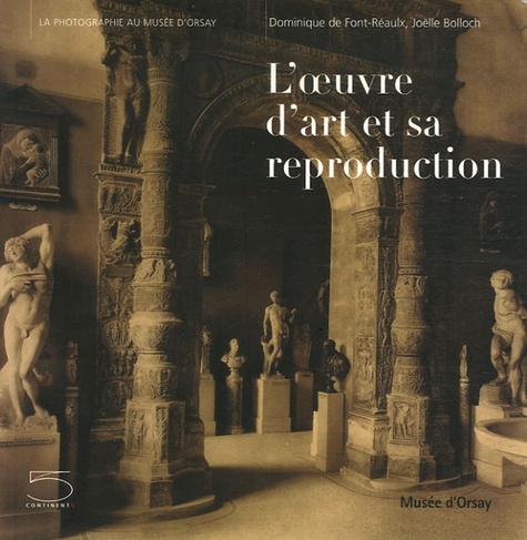 Dominique de Font-Réaulx et Joëlle Bolloch - L'oeuvre d'art et sa reproduction.