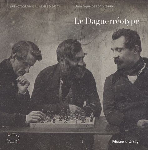 Dominique de Font-Réaulx - Le Daguerréotype.