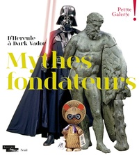 Dominique de Font-Réaulx et Frédérique Leseur - Mythes fondateurs - D'Hercule à Dark Vador.