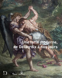 Dominique de Font-Réaulx et Marie Monfort - Une lutte moderne, de Delacroix à nos jours.