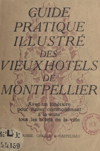 Dominique de Rocheline - Guide pratique des anciens hôtels de Montpellier.