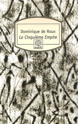 Dominique de Roux - Le Cinquième Empire.